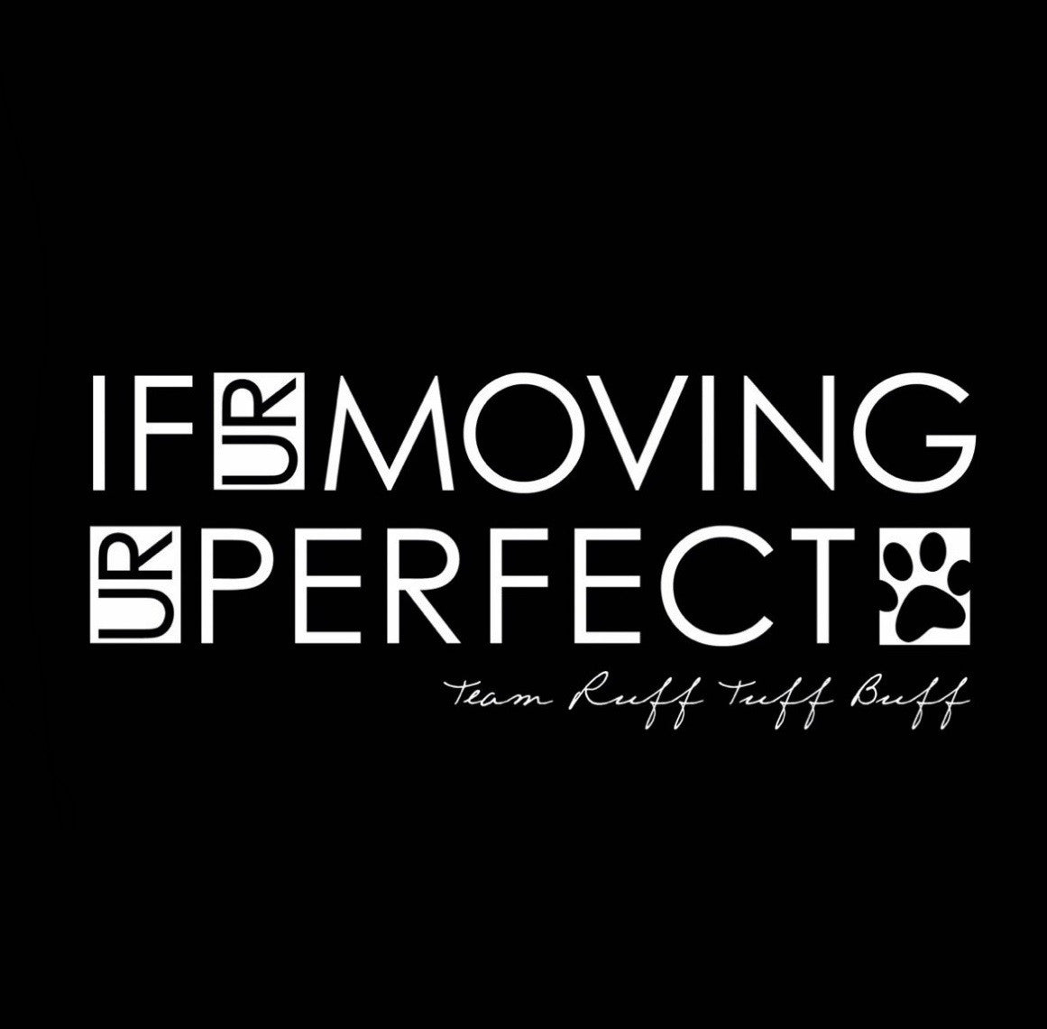 RTB If UR Moving UR Perfect Unisex Tee - Ruff Life Rescue Wear