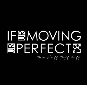 RTB If UR Moving UR Perfect Unisex Tee - Ruff Life Rescue Wear